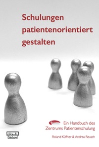 Schulungen patientenorientiert gestalten – Ein Handbuch des Zentrums Patientenschulung