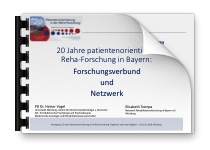Vortrag 20 Jahre patientenorientierte Reha-Forschung in Bayern: Forschungsverbund und Netzwerk als PDF